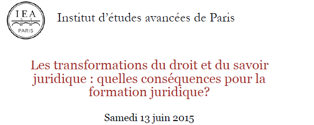 Les transformations du droit et du savoir juridique : quelles conséquences pour la formation juridique? Les transformations du droit et du savoir juridique : quelles conséquences pour la formation juridique?