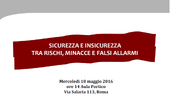 (Italiano) Sicurezza e insicurezza tra rischi, minacce e falsi allarmi (Italiano) Sicurezza e insicurezza tra rischi, minacce e falsi allarmi