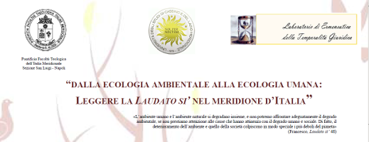 (Italiano) Dalla ecologia ambientale alla ecologia umana: Leggere La Laudato si’ nel meridione d’Italia (Italiano) Dalla ecologia ambientale alla ecologia umana: Leggere La Laudato si’ nel meridione d’Italia