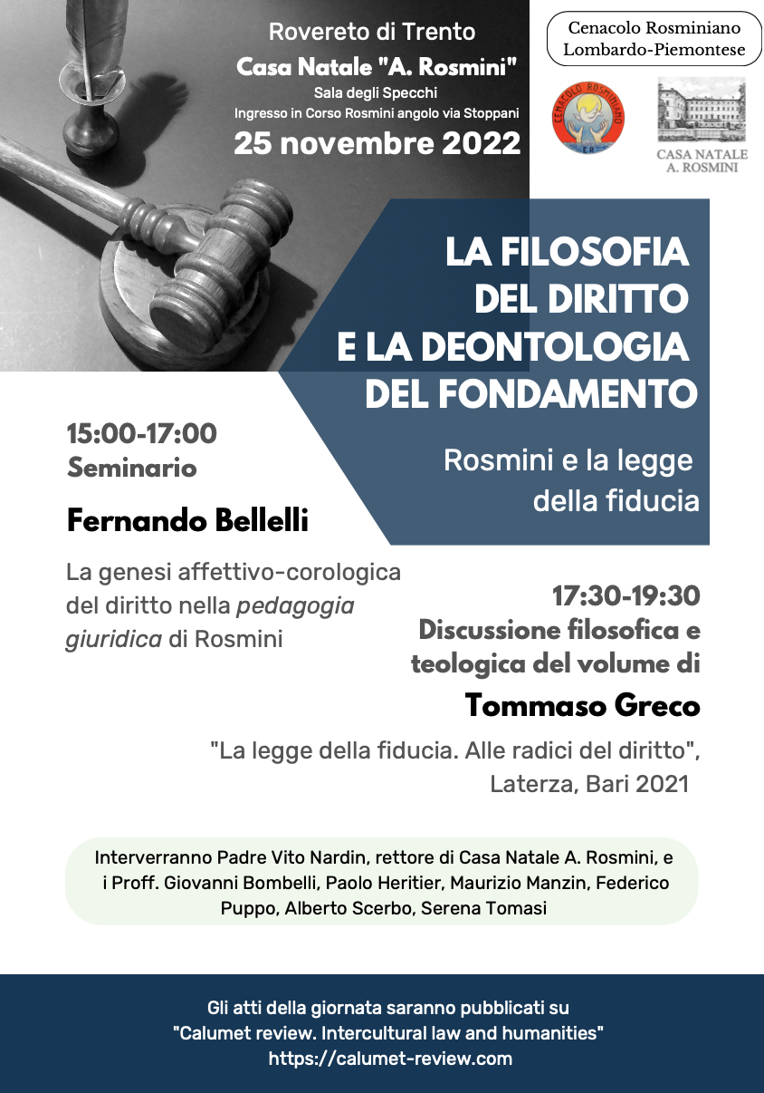 (Italiano) 25 novembre 2022 – LA FILOSOFIA DEL DIRITTO E LA DEONTOLOGIA DEL FONDAMENTO. Rosmini e la legge della fiducia (Italiano) 25 novembre 2022 – LA FILOSOFIA DEL DIRITTO E LA DEONTOLOGIA DEL FONDAMENTO. Rosmini e la legge della fiducia